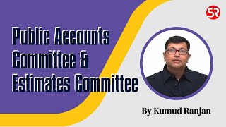 Public Accounts Committee amp Estimates Committee by Kumud Ranjan  Indian Polity  Shubhra Ranjan IAS [upl. by Kelwunn84]