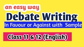 Debate Writing Class 11 English  Debate Format FavourAgainst  Debate Writing Topics [upl. by Kirrad328]