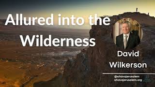 David Wilkerson  Allured into the Wilderness  New Sermon [upl. by Nahtanoy]