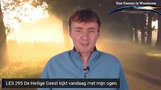 CIW Dagelijkse Les 295 De Heilige Geest kijkt vandaag met mijn ogen [upl. by Nahgaem]