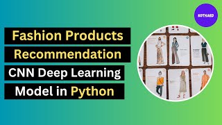 Fashion Products Recommendation CNN Model in Python  Deep Learning Project [upl. by Read]