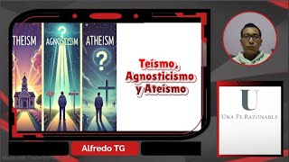 Teísmo Agnosticismo y Ateísmo [upl. by Zebe]