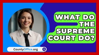 What Do The Supreme Court Do  CountyOfficeorg [upl. by Nagrom647]