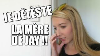 JE DÉTESTE LA MÈRE DE JAY  22 mai 2016 [upl. by Ahsemit]