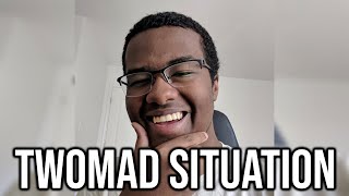 The Twomad Situation Is Insane Hes Making It Worse [upl. by Oaoj]