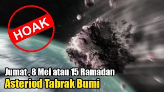 HOAKS Asteroid akan Tabrak Bumi Besok Jumat 8 Mei atau 15 Ramadan [upl. by Mattie]