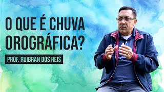 O que é chuva orográfica [upl. by Lacee]