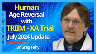 Human Age Reversal with TRIIM – XA Trial Dr Greg Fahy [upl. by Aitercul]