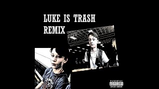 Luke Is TRASH REMIX [upl. by Odlanyer]