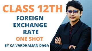 Foreign Exchange Rate  Class 12th  One Shot by CA Vardhaman Daga [upl. by Euqinad905]