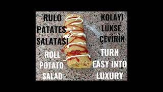 RULO PATATES SALATASI ROLL PATATO SALAD KOLAYI LÜKSE ÇEVİRİN TURN EASY INTO LUXURY [upl. by Meece]