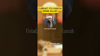 Curhat Itu Hanya Sama Allah  Khalid Basalamah [upl. by Morrison931]