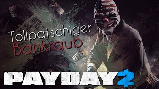 PAYDAY 2  tollpatschiger Bankraub [upl. by Yecaj767]