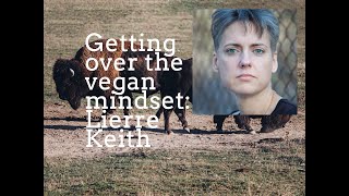 VEGANISM NEARLY KILLED ME Lierre Keith on How to Get over the Vegan Mindset [upl. by Ochs]