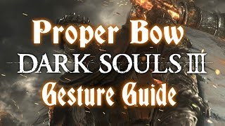 Dark Souls 3 How to get Proper Bow Gesture [upl. by Nonnarb]