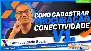 COMO CADASTRAR PROCURAÇÃO CONECTIVIDADE SOCIAL V1 TUTORIAL [upl. by Bhayani]