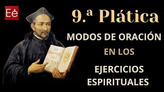 27 Modos de Oración Ignacianos 9ª Plática  día 27 de 50 [upl. by Aerdnaxela828]