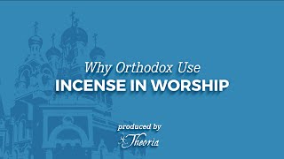 Why Orthodox Use Incense in Worship [upl. by Etnahc]