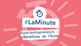 LaMinuteAutoEntrepreneur – Bénéficiez de lAcre [upl. by Chaworth327]