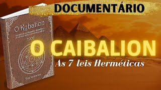 FILME O CAIBALION E AS 7 LEIS HERMÉTICAS  DOCUMENTÁRIO  LEI DA ATRAÇÃO [upl. by Rep]