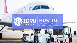 How to Use ID90 Travel as a Swissport Employee [upl. by Ellehcear]