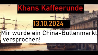 Mir wurde ein ChinaBullenmarkt versprochen Khans Kaffeerunde vom 13102024 [upl. by Lejna]