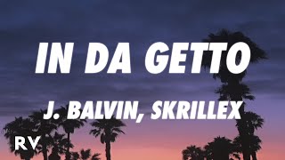 J Balvin Skrillex  In Da Getto LetraLyrics [upl. by Tega]