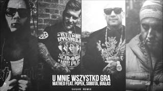 Matheo feat Popek x Sobota x Białas  U mnie wszystko gra Sugar Remix [upl. by Cence]