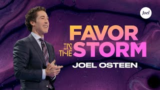 Favor In The Storm  Joel Osteen [upl. by Alocin]