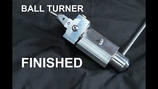 Finishing the Ball Turner  Ball Turning Tool EP05 [upl. by Seravart585]