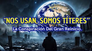 quotNOS USAN SOMOS TÍTERES El Gran Reinicio y la Conspiración Global para Controlar el Mundoquot [upl. by Doreg]