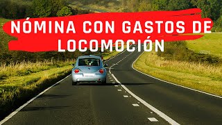 Calcular Nómina con Gastos de Locomoción 🚗Exento de SS e IRPF [upl. by Carlota]