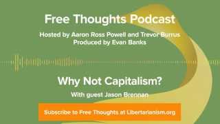 Ep 35 Why Not Capitalism with Jason Brennan [upl. by Block859]