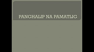 PANGHALIP NA PAMATLIG [upl. by Mikel746]