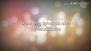 Lahat sa akin by Musikatha [upl. by Oleusnoc]