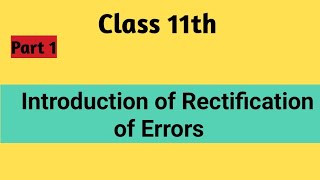 Rectification of Errors class 11th [upl. by Ellebyam]