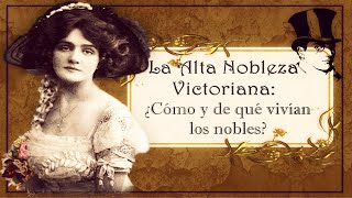 🌺 Cómo y de qué vivían los Nobles  La Vida Social de la Alta Nobleza  Títulos Nobiliarios 👑 [upl. by Erihppas]