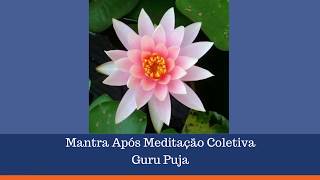 Guru Puja  Mantra Após Meditação Coletiva [upl. by Seif]