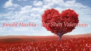 Jonald Haxhia  Për Shën Valentinin [upl. by Elvyn]