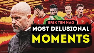 Erik Ten Hag Deluded  DELUSIONAL Moments [upl. by Shela]