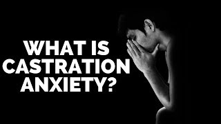 What is castration anxiety [upl. by Olaf]