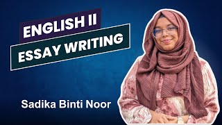 Essay Writing  EnglishII  Sadika Binti Noor [upl. by Thorbert]