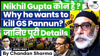 Who is Nikhil Gupta Whats His Role in Plot to Kill Gurpatwant Pannun in US  UPSC GS2 [upl. by Tronna]