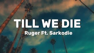 Sarkodie Ft Ruger  Till We Die Lyrics [upl. by Torbert]