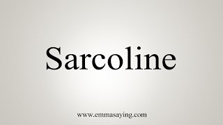 How To Say Sarcoline [upl. by Lucey]