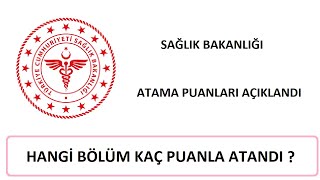 SON DAKİKA SAĞLIK ATAMA PUANLARI AÇIKLANDI HANGİ BÖLÜM KAÇLA ATANADI [upl. by Eugirne]