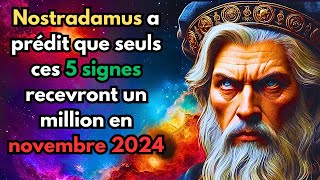 Nostradamus a prédit que seuls ces 5 signes recevront un million en novembre 2024 [upl. by Kizzie]