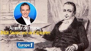 Au cœur de lhistoire Brillat Savarin une vie d’épicurien Franck Ferrand [upl. by Hallimaj235]