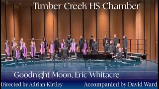 quotGoodnight Moonquot Eric Whitacre by Timber Creek HS Chamber [upl. by Rennerb]