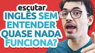 Escutar inglês sem entender quase nada funciona [upl. by Salena]